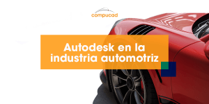 Autodesk en la industria automotriz